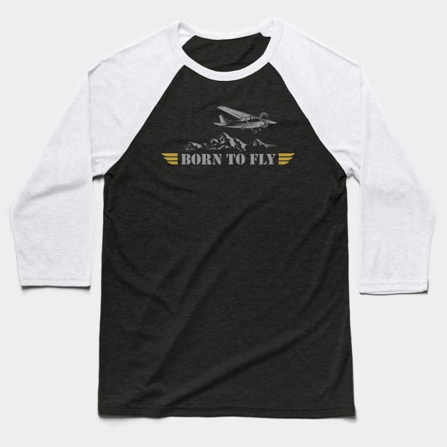 BORN TO FLY  Pilot Plane - single airplane Baseball T-Shirt by Pannolinno